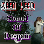 Siren Head Sound of Despair