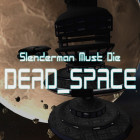 Slenderman Must Die: DEAD SPACE
